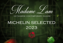 MADAME LAM VIETNAMESE CONTEMPORARY CUISINE MICHELIN SELECTED 2023 SAIGON MADAME LAM VIETNAMESE CONTEMPORARY CUISINE MICHELIN SELECTED 2023 SAIGON